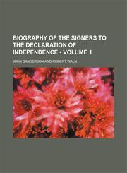Biography of the Signers to the Declaration of Independence (Volume 1),1458824578,9781458824578