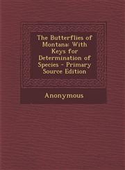 Butterflies of Montana With Keys for Determination of Species,1289406170,9781289406172
