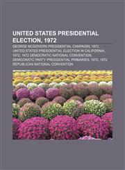 United States presidential election, 1972 George McGovern presidential campaign, 1972, United States presidential election in California, 1972,1155955439,9781155955438