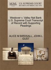 Westover v. Valley Nat Bank U.S. Supreme Court Transcript of Record with Supporting Pleadings,1270310542,9781270310549