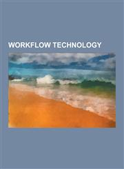 Workflow Technology Activevos, Activiti (Software), Advanced Authoring Format, Anduril (Workflow Engine), Bioextract, Bioinformatics Workf,1230499865,9781230499864