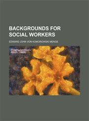 Backgrounds for Social Workers,1150430958,9781150430954