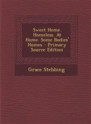 Sweet Home. Homeless. at Home. Some Bodies' Homes - Primary Source Edition,1294544942,9781294544944