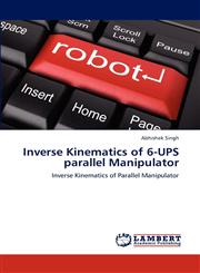 Inverse Kinematics of 6-Ups Parallel Manipulator,3848482797,9783848482795