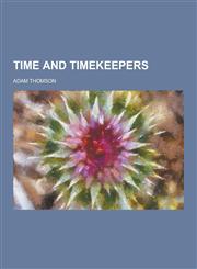 Time and Timekeepers,1230252517,9781230252513