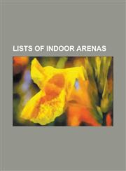Lists of Indoor Arenas European Arenas Association, List of American Basketball Association Arenas, List of Basketball Arenas by Capacity, Li,1155673352,9781155673356