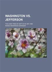 Washington Vs. Jefferson; The Case Tried by Battlr In,1861-1865,1151384038,9781151384034