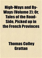 High-Ways and By-Ways (Volume 2); Or, Tales of the Road-Side, Picked up in the French Provinces,1152290053,9781152290051