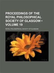 Proceedings of the Royal Philosophical Society of Glasgow (Volume 19),145889973X,9781458899736