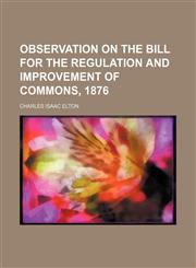 Observation on the bill for the regulation and improvement of Commons, 1876,1151478091,9781151478092