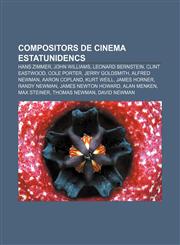 Compositors de cinema estatunidencs Hans Zimmer, John Williams, Leonard Bernstein, Clint Eastwood, Cole Porter, Jerry Goldsmith, Alfred Newman,1232713511,9781232713517