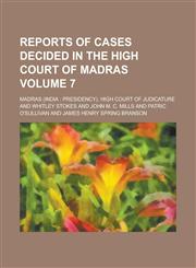 Reports of Cases Decided in the High Court of Madras Volume 7,1236842405,9781236842404