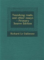 Vanishing Roads, and Other Essays - Primary Source Edition,129541337X,9781295413379
