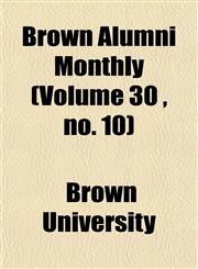 Brown Alumni Monthly (Volume 30 , no. 10),1154644820,9781154644821