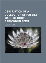 Description of a collection of fossils made by Doctor Raimondi in Peru,1234373556,9781234373559