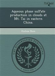 Aqueous phase sulfate production in clouds at Mt. Tai in eastern China.,1249054044,9781249054047