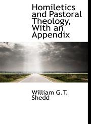 Homiletics and Pastoral Theology, with an Appendix,111665802X,9781116658026