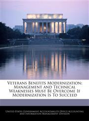 Veterans Benefits Modernization Management and Technical Weaknesses Must Be Overcome If Modernization Is To Succeed,1240749481,9781240749485