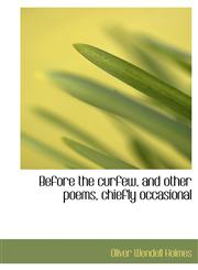 Before the curfew, and other poems, chiefly occasional,114018024X,9781140180241