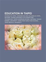 Education in Taipei Schools in Taipei, Universities and colleges in Taipei, National Taiwan University of Science and Technology,1156028655,9781156028650