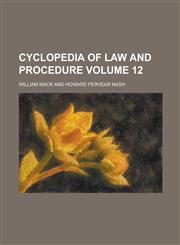 Cyclopedia of Law and Procedure Volume 12,1234255839,9781234255831