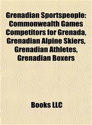 Grenadian Sportspeople Commonwealth Games Competitors for Grenada, Grenadian Alpine Skiers, Grenadian Athletes, Grenadian Boxers,115784572X,9781157845720