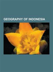 Geography of Indonesia Borders of Indonesia, Extreme Points of Indonesia, Forests of Indonesia, Geography of Bali, Geology of Indonesia, Indo,1230570578,9781230570570