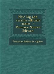 New Log and Versine Altitude Tables - Primary Source Edition,1293777293,9781293777299