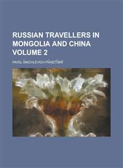 Russian travellers in Mongolia and China Volume 2,1234333872,9781234333874