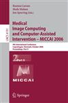 Medical Image Computing and Computer-Assisted Intervention MICCAI 2006 : 9th International Conference, Copenhagen, Denmark, October 1-6, 2006, Proceedings, Part II 1st Edition,354044727X,9783540447276