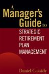 A Manager's Guide to Strategic Retirement Plan Management,0471771732,9780471771739
