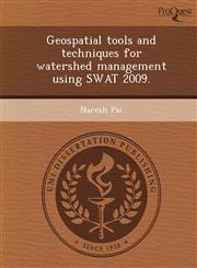 Geospatial tools and techniques for watershed management using SWAT 2009.,1249902886,9781249902881