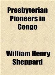 Presbyterian Pioneers in Congo,1153095718,9781153095716