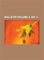 Bulletin Volume 4, no. 3,1234198940,9781234198947