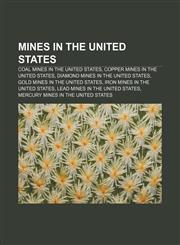 Mines in the United States Coal mines in the United States, Copper mines in the United States, Diamond mines in the United States,1157256546,9781157256540