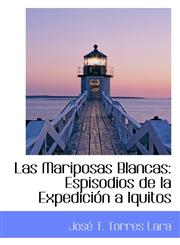 Las Mariposas Blancas Espisodios de la Expedición a Iquitos,1113052430,9781113052438