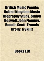 British Music People United Kingdom Music Biography Stubs, Simon Boswell, John Fleming, Ronnie Scott, Francis Brolly, a Skillz,1158026323,9781158026326