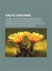 Haute-Garonne Thị trấn của Haute-Garonne, Xã của tỉnh Haute-Garonne, Toulouse, Saint-Gaudens, Saint-Félix-Lauragais,1233870289,9781233870288