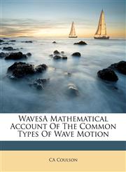 WavesA Mathematical Account Of The Common Types Of  Wave Motion,1179637747,9781179637747