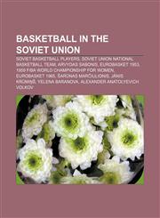 Basketball in the Soviet Union Soviet basketball players, Soviet Union national basketball team, Arvydas Sabonis, EuroBasket 1953,1156008204,9781156008201