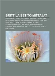 Brittiläiset toimittajat David Irving, Tariq Ali, Christopher Hitchens, Isaac Deutscher, Grace Drummond-Hay, Robert Fisk, Iain Dale,1231841249,9781231841242