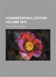 Congressional edition Volume 5979,123120401X,9781231204016