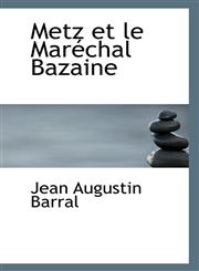 Metz et le Maréchal Bazaine,111331608X,9781113316080