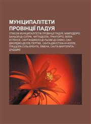 Munitsypalitety provintsiï Paduya Spysok munitsypalitetiv provintsiï Paduya, Kampodoro, Banʹoli-di-Sopra, Chyttadella, Hrantorto,1233847252,9781233847259