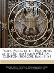 Public Papers of the Presidents of the United States WILLIAM J. CLINTON (2000-2001, Book III) 3,1240764170,9781240764174