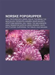 Norske popgrupper A-ha, The Pussycats, Dråpe, Dollie, The Dream, The Mojo Blues, Popgruppa Asbjørn, Minor Majority, Apoptygma Berzerk, ZOO,1232792853,9781232792857