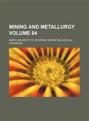 Mining and metallurgy Volume 84,1130410803,9781130410808