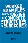 Worked Examples for the Design of Concrete Structures to Eurocode 2 1st Edition,0415468191,9780415468190