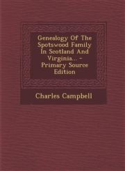 Genealogy Of The Spotswood Family In Scotland And Virginia... - Primary Source Edition,1295618001,9781295618002