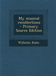 My musical recollections  - Primary Source Edition,1294924095,9781294924098